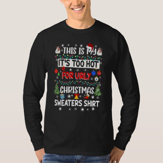 This Is My It's Too Hot For Ugly Christmas Sweater Tシャツ (正面)