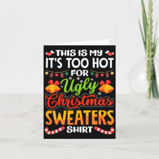This is My Its Too Hot for Ugly Christmas Sweaters カード