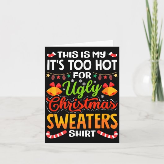 This is My Its Too Hot for Ugly Christmas Sweaters カード (正面)