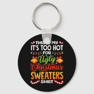 This is My Its Too Hot for Ugly Christmas Sweaters キーホルダー