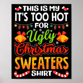 This is My Its Too Hot for Ugly Christmas Sweaters ポスター
