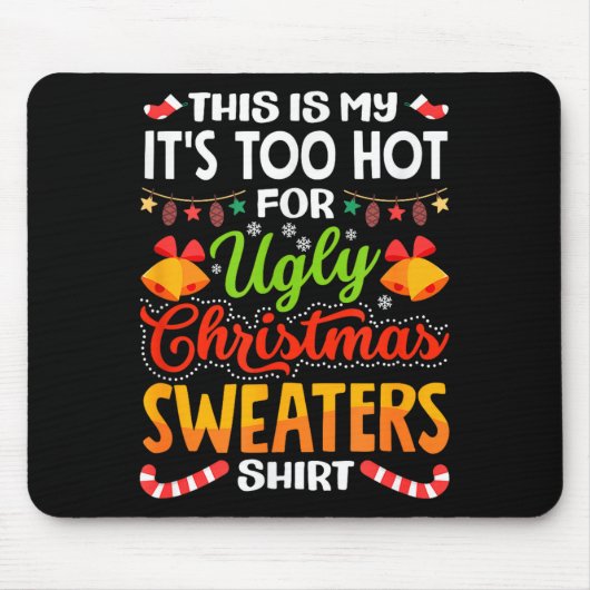 This is My Its Too Hot for Ugly Christmas Sweaters マウスパッド (正面)
