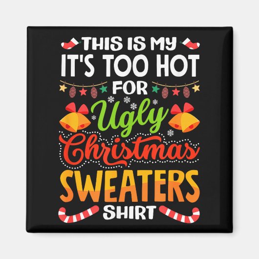 This is My Its Too Hot for Ugly Christmas Sweaters マグネット (正面)