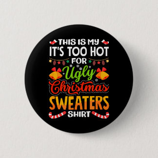 This is My Its Too Hot for Ugly Christmas Sweaters 缶バッジ
