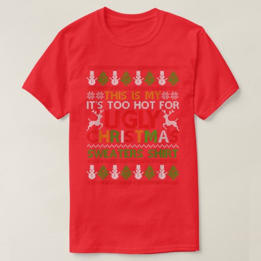 This Is My Its Too Hot For Ugly Christmas Sweaters Tシャツ (デザイン正面)