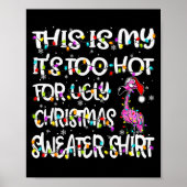 This Is My It's Too Hot For Ugly Sweater Flamingo  ポスター (正面)