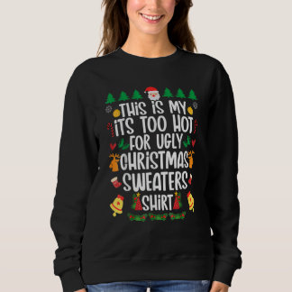 This is my it's too hot for ugly sweaters スウェットシャツ