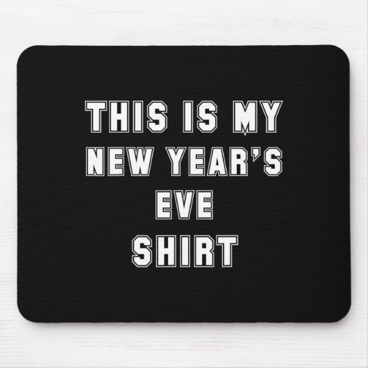 This Is My New Year's Eve Shirt Funny Pajama Tees  マウスパッド (正面)