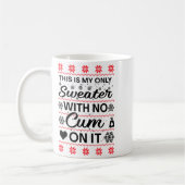 This Is My Only Sweater With No ss On It Ugly Chri コーヒーマグカップ (左)