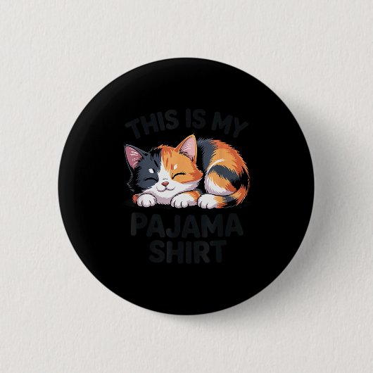 This Is My Pajama Funny Calico Cat  缶バッジ (正面)