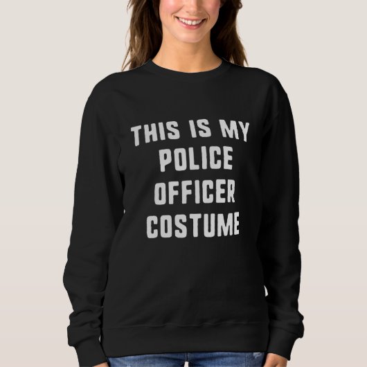 This Is My Police Officer Halloween Costume Easy L スウェットシャツ (正面)