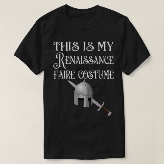 This is my Renaissance Faire Costume  Tシャツ (デザイン正面)