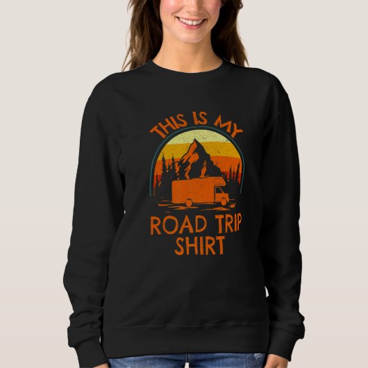 This is my Road Trip   RV Camping Camper Trip スウェットシャツ (正面)