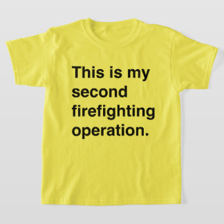 This is my second firefighting operation. tシャツ