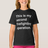 This is my second firefighting operation. tシャツ (正面)