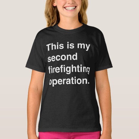 This is my second firefighting operation. tシャツ (正面)