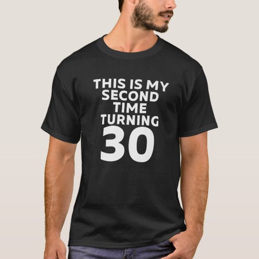 This Is My Second Time Turning 30 Funny 60Th Birth Tシャツ (正面)