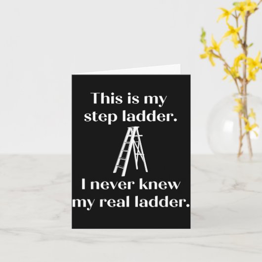 This Is My Step Ladder I Never Knew My Real Ladder カード (黄色い花)