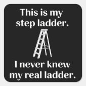 This Is My Step ladder Sarcasm Laughs Funny Saying スクエアシール (正面)