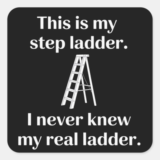 This Is My Step ladder Sarcasm Laughs Funny Saying スクエアシール (正面)