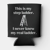 This Is My Step ladder Sarcasm Laughs Funny Saying 缶クーラー (正面)