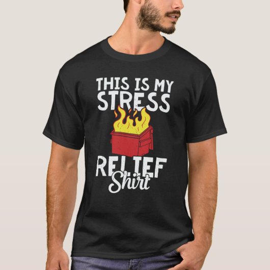 This is my stress relief dumpster fire tシャツ (正面)