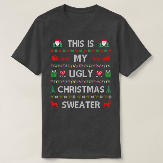 This Is My Ugly Sweater Funny Christmas T-Shirt Tシャツ (デザイン正面)