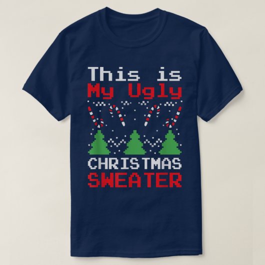This Is My Ugly Sweater Funny Christmas Xmas  Tシャツ (デザイン正面)