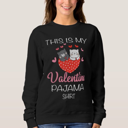 This Is My Valentines Day Pajama  Cat Valentine Co スウェットシャツ (正面)