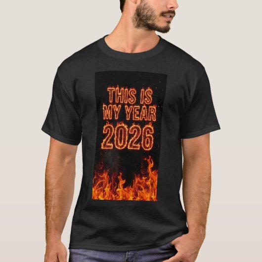 This Is My Year 2026 Fire Motivational Quote Art Tシャツ (正面)