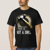 This Is Not a Drill – Funny Hammer Graphic Pun Tシャツ (正面)