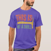 This is Not A Drill Hammer Builder Handyman Woodwo Tシャツ (正面)