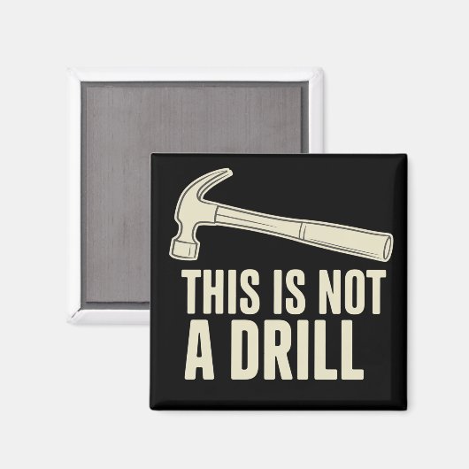 This is Not a Drill Hammer Humor Funny Dad Joke マグネット (正面/裏面)