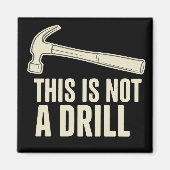 This is Not a Drill Hammer Humor Funny Dad Joke マグネット (正面)