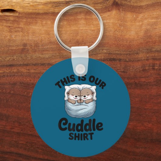 This Is Our Cuddle Shirt Adorable Otters  キーホルダー (正面)
