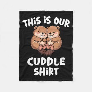 This Is Our Cuddle Shirt Cute Beaver Couple  フリースブランケット