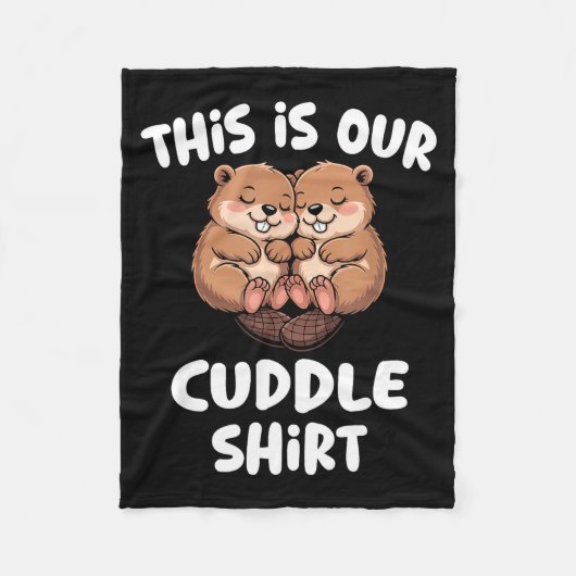 This Is Our Cuddle Shirt Cute Beaver Couple  フリースブランケット (正面)