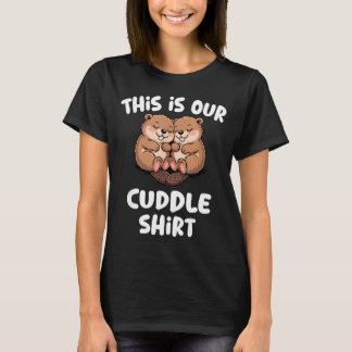 This Is Our Cuddle Shirt Cute Beaver Couple  Tシャツ