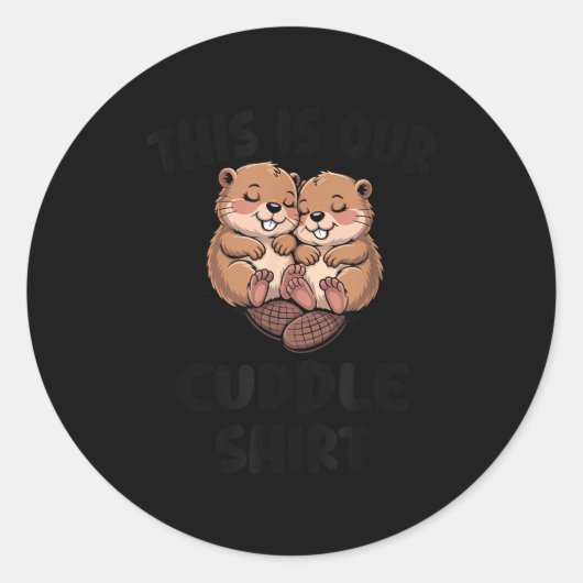 This Is Our Cuddle Shirt Cute Beavers  ラウンドシール (正面)