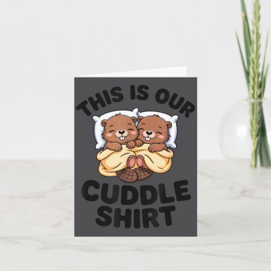 This Is Our Cuddle Shirt Cute Beavers Couple  カード (正面)