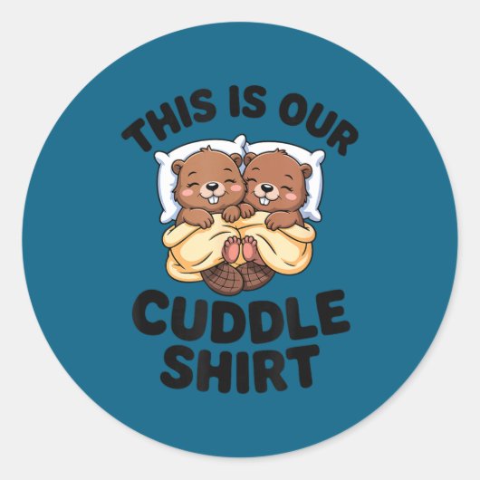 This Is Our Cuddle Shirt Cute Beavers Couple  ラウンドシール (正面)