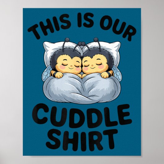 This Is Our Cuddle Shirt Cute Bumble Bee Couple  ポスター (正面)