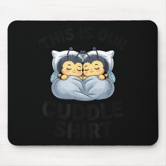 This Is Our Cuddle Shirt Cute Bumble Bee Couple マウスパッド (正面)
