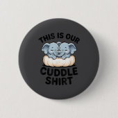 This Is Our Cuddle Shirt Cute Elephant Couple  缶バッジ (正面)