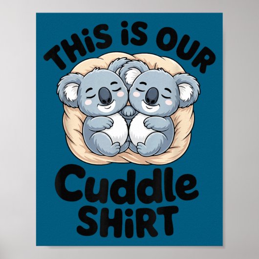 This Is Our Cuddle Shirt Cute Koala Couple  ポスター (正面)