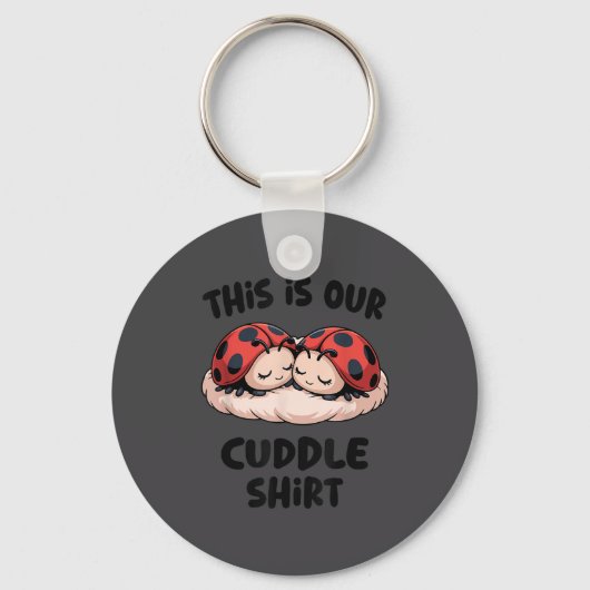 This Is Our Cuddle Shirt Cute Ladybug Couple  キーホルダー (正面)