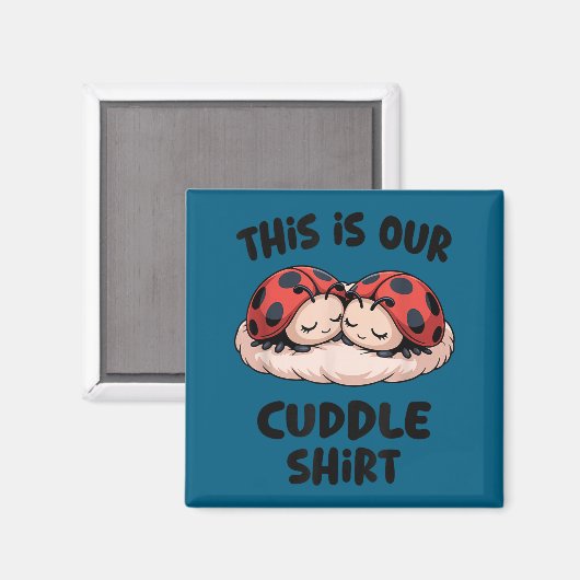 This Is Our Cuddle Shirt Cute Ladybug Couple  マグネット (正面/裏面)