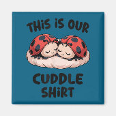 This Is Our Cuddle Shirt Cute Ladybug Couple  マグネット (正面)