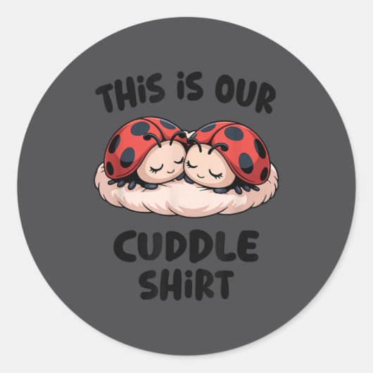 This Is Our Cuddle Shirt Cute Ladybug Couple  ラウンドシール (正面)