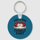 This Is Our Cuddle Shirt Cute Ladybugs Couples  キーホルダー (正面)